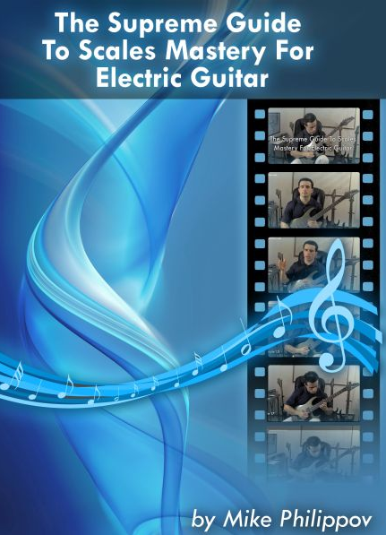 The Supreme Guide To Scales Mastery For Electric Guitar By Mike Philippov